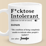 Custom Name Funny F*cktose Intolerant Gifts - Personalized Mugs