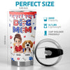Custom 3D Inflated Effect Printed Tumbler - Personalized Birthday Gifts For Dog Lovers, Dog Dad And Mom - Fur Real Flavor