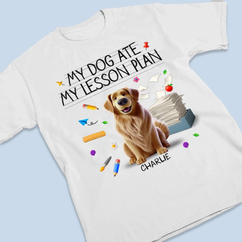 Custom Unisex T-shirt, Premium T-shirt, Hoodie - Personalized Back To School Gifts For Teachers, Dog Lovers - My Dogs Ate My Lesson Plan