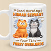 Custom Mug - Personalized Birthday Gifts For Cat Lovers, Cat Mom And Dad - Good Morning Human Servant