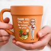Custom Plant Pot Ceramic Mug - Personalized Back To School Gifts For Teachers - Thanks For Helping Me Bloom - Flower Pot Mug