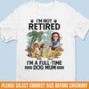 Custom Unisex T-shirt, Premium T-shirt, Hoodie - Personalized Retirement Gifts For Women, Men, Dog Dad And Mom - Not Retired Just Dog Mom Mode
