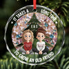 Custom Circle Glass Ornament - Personalized Christmas Best Friend Birthday Gifts For Women, Besties, Sisters, BFF - Old Friends Flourish With Time