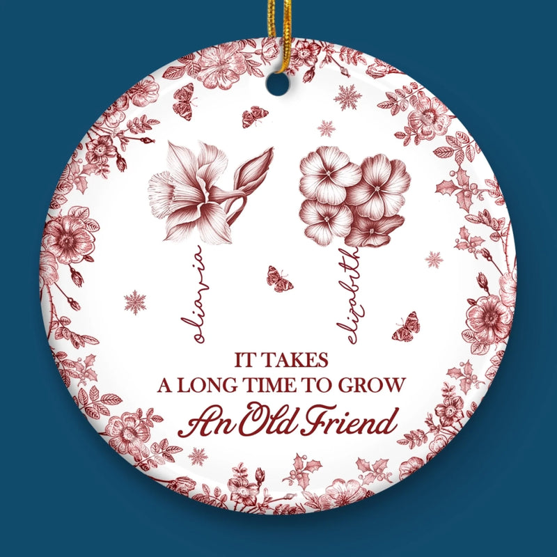 Custom Ceramic Ornament - Personalized Best Friend Birthday Gifts For Women, Besties, Sisters, BFF - True Friendship Takes Time