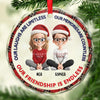 Custom Circle Glass Ornament - Personalized Christmas Best Friend Birthday Gifts For Women, Besties, Sisters, BFF - Our Friendship Is Endless