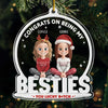 Custom Acrylic Ornament - Personalized Christmas Best Friend Birthday Gifts For Women, Besties, Sisters, BFF - Congrats On Being My Besties