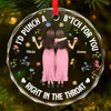 I'd Go To The Ends Of The Earth For You - Bestie Personalized Custom Circle Glass Ornament - Christmas Gift For Best Friends, BFF, Sisters