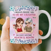 Custom Mug - Personalized Birthday Gifts For Mom, Daughter - Always My Daughter, Always Chosen