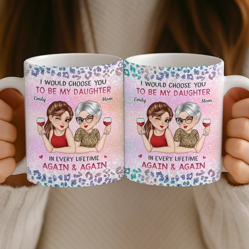 Custom Mug - Personalized Birthday Gifts For Mom, Daughter - Always My Daughter, Always Chosen