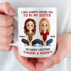 Custom Mug - Personalized Best Friend Birthday Gifts For Women, Besties, Sisters, BFF - Always My Sister, Always Chosen