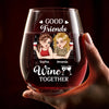 Custom Wine Glass - Personalized Best Friend Birthday Gifts For Women, Besties, Sisters, BFF - Good Friends Wine Together