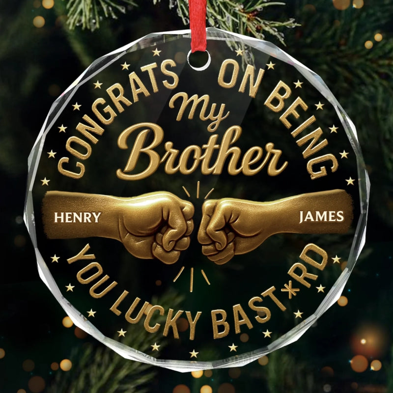 Custom Circle Glass Ornament -  Personalized Christmas Birthday Gifts For Brother, Sister, Best Friends - Best Gift Is You