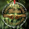 Custom Circle Glass Ornament -  Personalized Christmas Birthday Gifts For Brother, Sister, Best Friends - Best Gift Is You