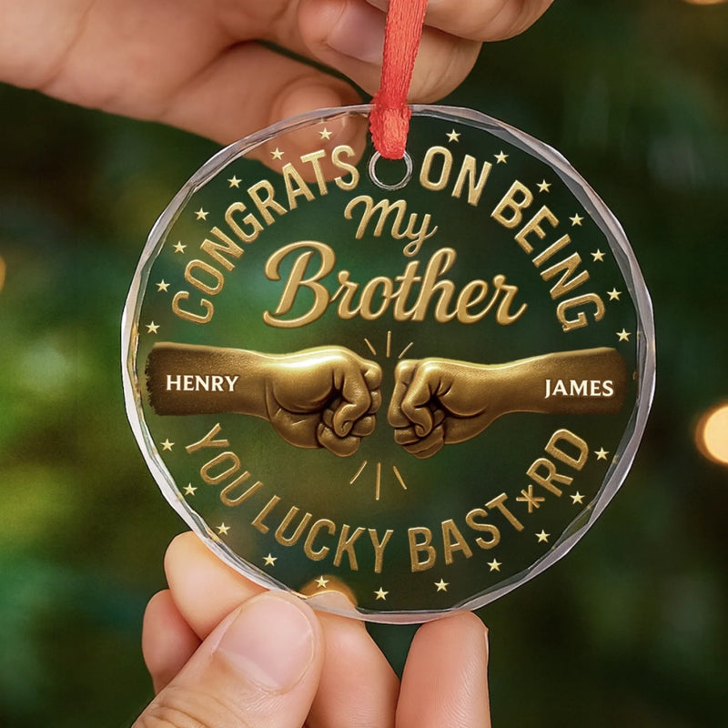 Custom Circle Glass Ornament -  Personalized Christmas Birthday Gifts For Brother, Sister, Best Friends - Best Gift Is You