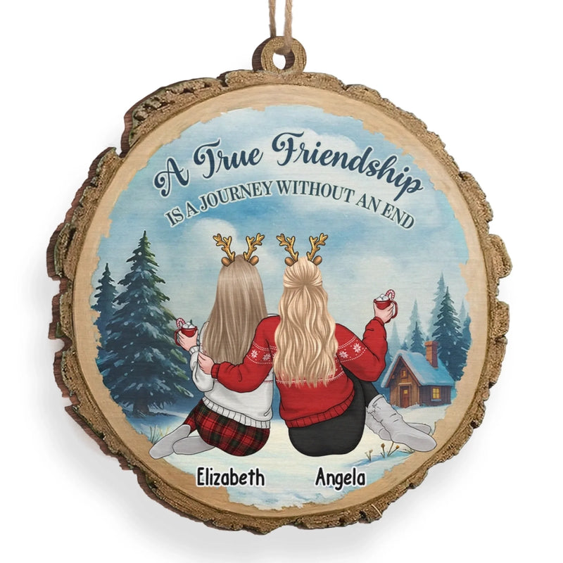 Custom Wood Ornament - Personalized Best Friend Christmas Birthday Gifts For Women, Besties, Sisters, BFF - True Friendship Never Ends