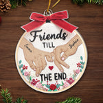 Custom Name Friends Till the End Friendship Gifts - Personalized Ornament