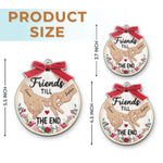 Custom Name Friends Till the End Friendship Gifts - Personalized Ornament