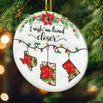 I Wish We Lived Closer Christmas State Decor - Ceramic Ornament