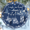 Custom Long Distance Ceramic Ornament - Personalized Best Friend Christmas Birthday Gifts For Women, Besties, Sisters, BFF - Wish You Were Closer