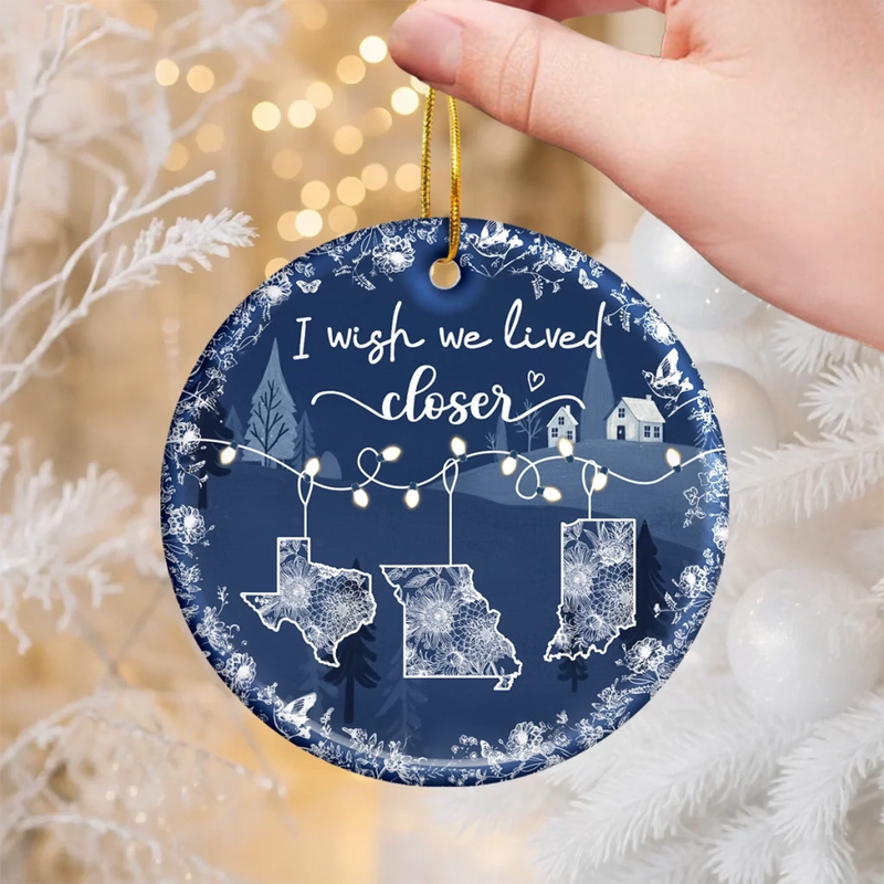 I Wish We Lived Closer State Map Christmas Decor - Ceramic Ornament