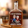 Custom Whiskey Bottle - Personalized Anniversary Christmas Wedding Gifts For Husband And Wife, Him And Her, Wine, Bourbon, Whiskey Lovers - Every Lifetime Leads Me Back To You