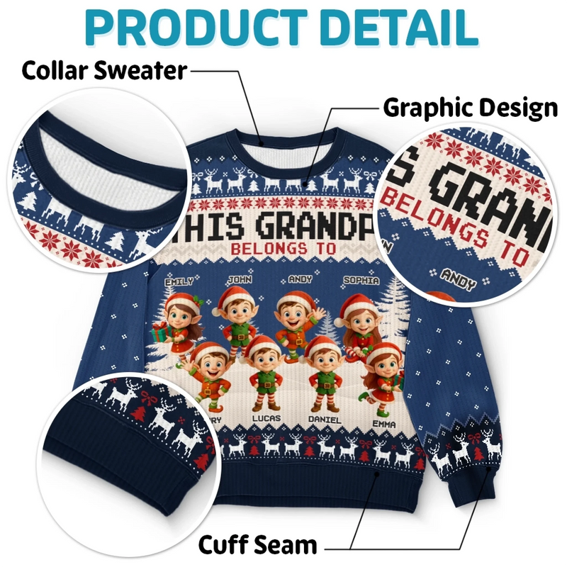 Custom Unisex Ugly Sweatshirt - Personalized  Christmas Birthday Gifts For Grandpa, Grandma, Mom - Proud Grandpa Of The Cutest Elves In Town