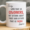 Custom Mug - Personalized Birthday Gifts For Coworker, Work Bestie - Work Made Us Coworkers
