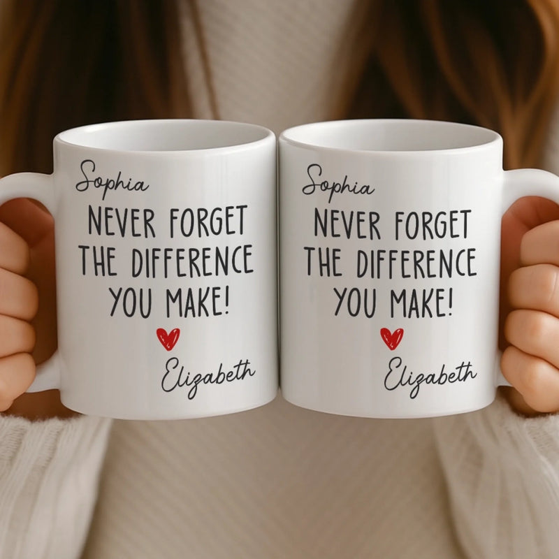 Custom Mug - Personalized Birthday Gifts For Coworker, Work Bestie - Never Forget The Difference You Make