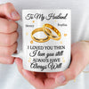 Custom Mug - Personalized Anniversary Wedding Gifts For Husband And Wife, Him And Her - Love You Then, Love You Now
