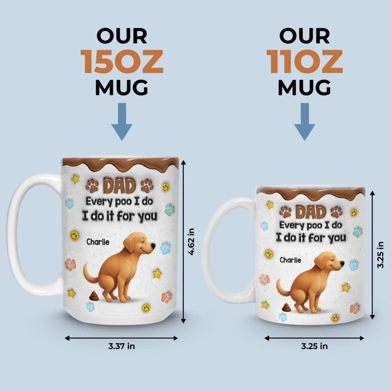 Custom 3D Inflated Effect Printed Mug - Personalized Christmas Birthday Gifts For Dog Lovers, Dog Dad And Mom - Sorry Dad, It’s A Poop Day