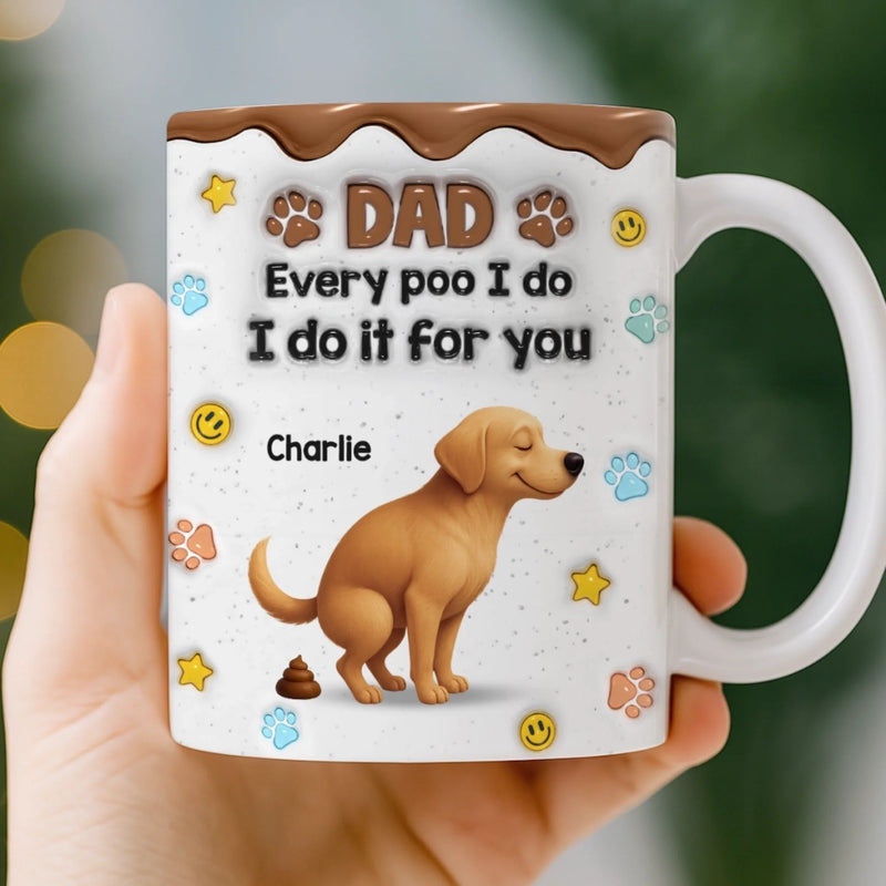 Custom 3D Inflated Effect Printed Mug - Personalized Christmas Birthday Gifts For Dog Lovers, Dog Dad And Mom - Sorry Dad, It’s A Poop Day
