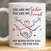 Custom Mug - Personalized Birthday Gifts For Besties, Sisters, BFF, Family - Sip With A Smile