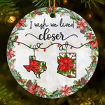 I Wish We Lived Closer Christmas State Keepsake - Ceramic Ornament