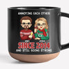 Annoying Each Other Forever - Couple Personalized Custom Printed Pottery Mug - Gift For Husband Wife, Anniversary