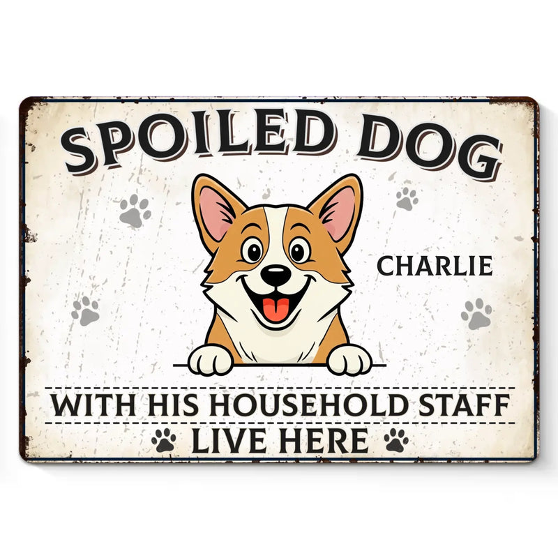 Custom Home Decor Metal Sign - Personalized Birthday Gifts For Dog Lovers, Dog Dad And Mom - Spoiled Dogs, Happy Home