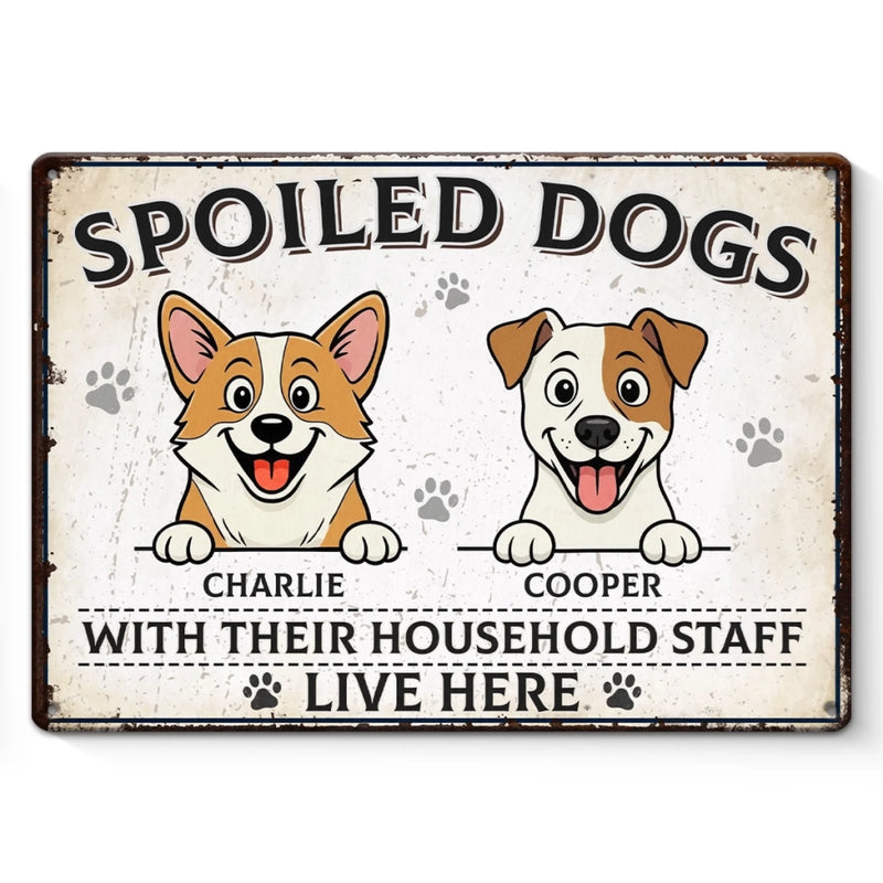 Custom Home Decor Metal Sign - Personalized Birthday Gifts For Dog Lovers, Dog Dad And Mom - Spoiled Dogs, Happy Home