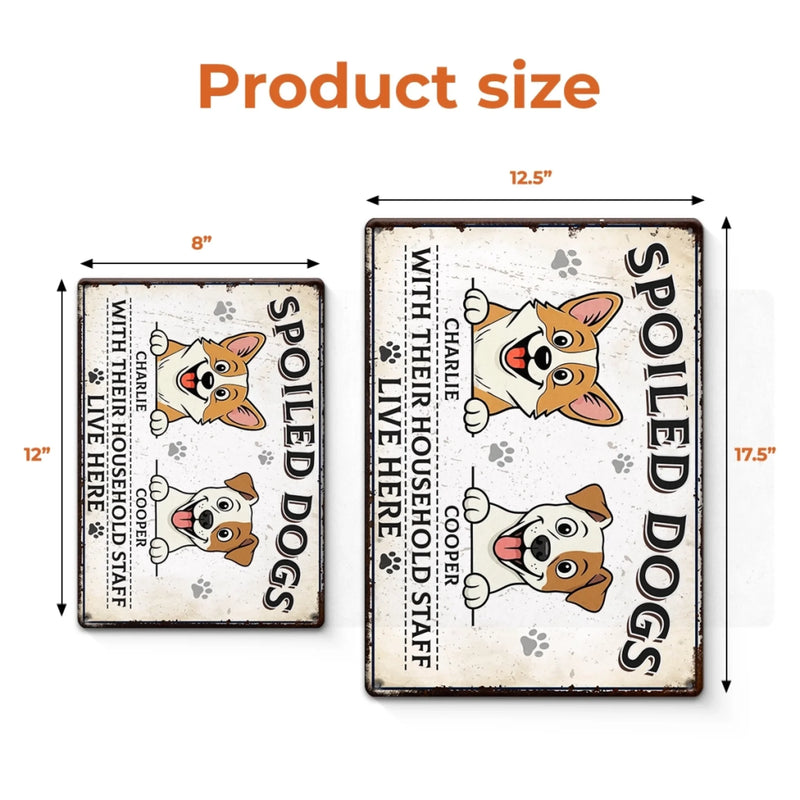 Custom Home Decor Metal Sign - Personalized Birthday Gifts For Dog Lovers, Dog Dad And Mom - Spoiled Dogs, Happy Home