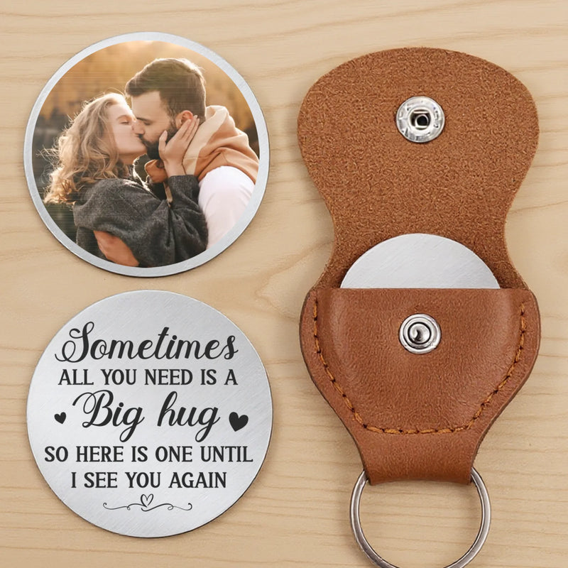 Custom Photo Sometimes All You Need Is A Big Hug - Couple Personalized Custom Pocket Hug - Gift For Husband Wife, Anniversary