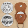 Custom Pocket Hug - Personalized Birthday Gifts For Brother - Brothers Never Walk Alone