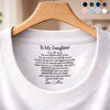 Custom Inside Neck Print T-Shirt - Personalized Birthday Gifts For Daughter - My Love, Your Armor