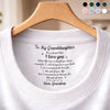 Custom Inside Neck Print T-Shirt - Personalized Birthday Gifts For Granddaughter - I’ll Love You Every Day I Have