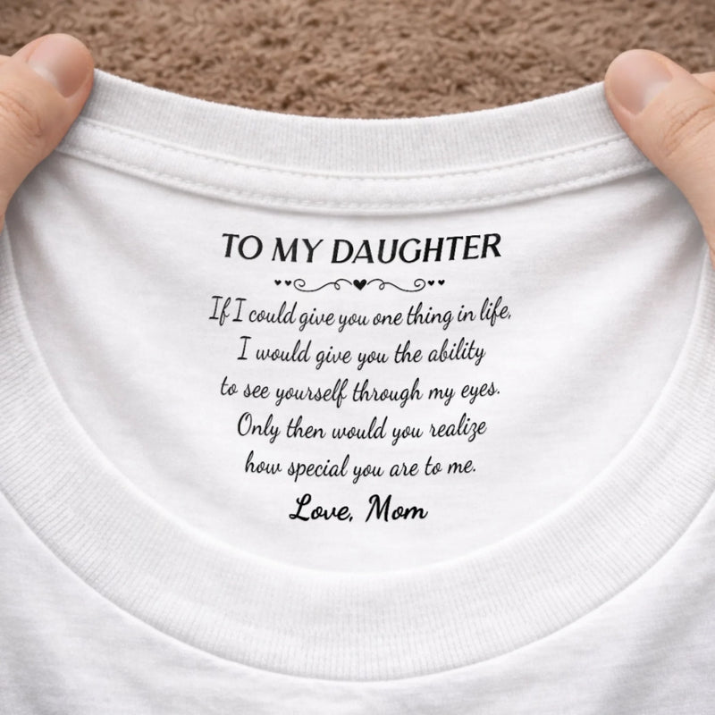 Custom Inside Neck Print T-Shirt - Personalized Birthday Gifts For Daughter - My Favorite Person Forever