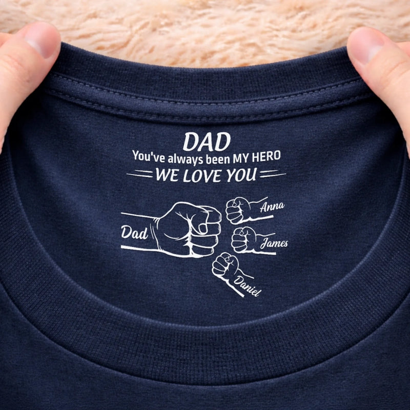 Custom Inside Neck Print T-Shirt - Personalized Father's Day Birthday Gifts For Dad - We Love You Our Hero