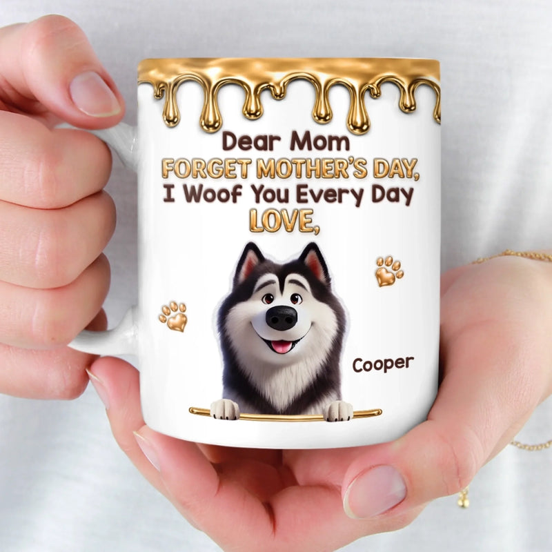 Custom 3D Inflated Effect Printed Mug - Personalized Mother's Day Birthday Gifts For Dog Lovers, Dog Mom - I Woof You Fur-ever