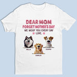Custom Unisex T-shirt, Premium T-shirt, Hoodie - Personalized Mother's Day Birthday Gifts For Dog Lovers, Dog Dad And Mom - Every Day Is Dog Mom Day