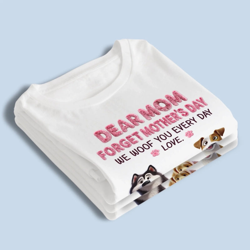 Custom Unisex T-shirt, Premium T-shirt, Hoodie - Personalized Mother's Day Birthday Gifts For Dog Lovers, Dog Dad And Mom - Every Day Is Dog Mom Day