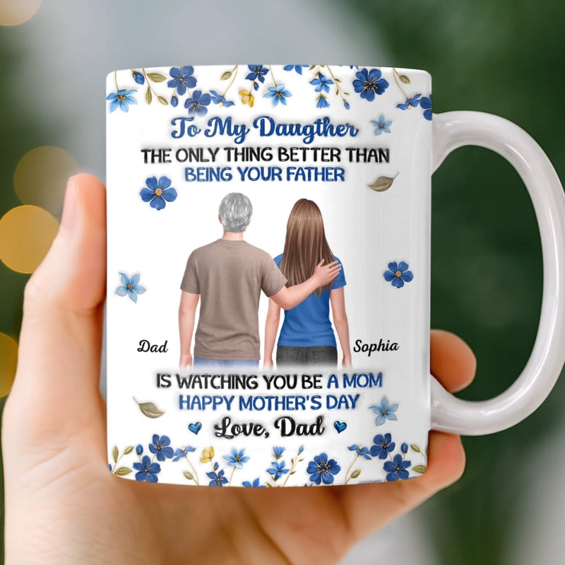 Custom 3D Inflated Effect Printed Mug - Personalized Mother's Day Birthday Gifts For Daughter - A Daughter Grown, A Father Proud