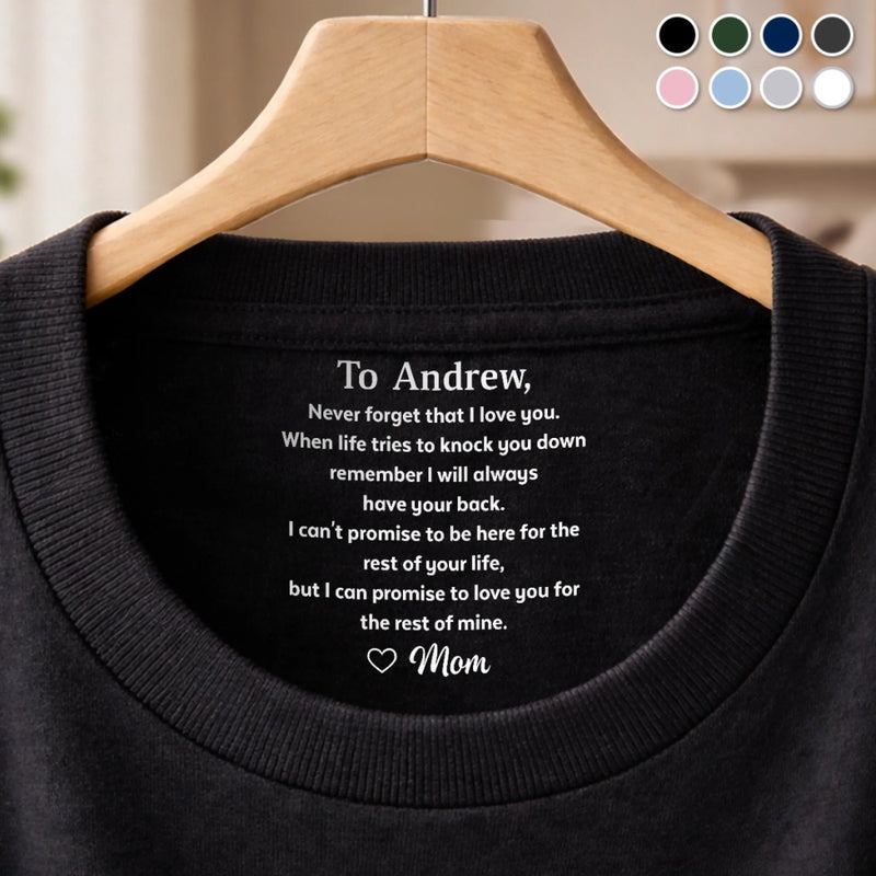 Custom Inside Neck Print T-Shirt - Personalized Birthday Gifts For Son - To My Son Never Forget That I Love You
