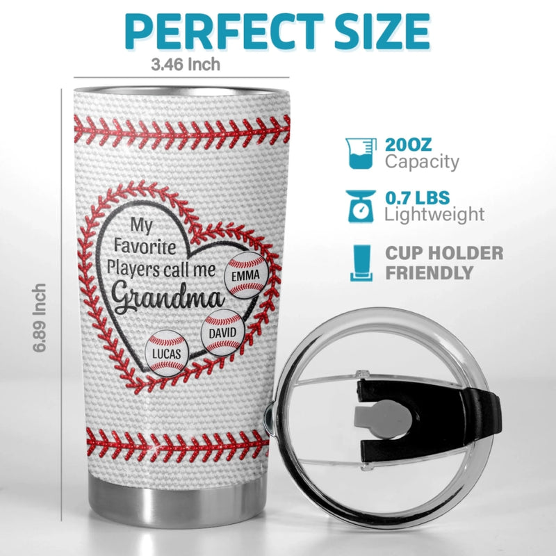 Custom Tumbler - Personalized Mother's Day Birthday Gifts For Baseball Mom, Grandma - My Favorite Players Call Me Grandma