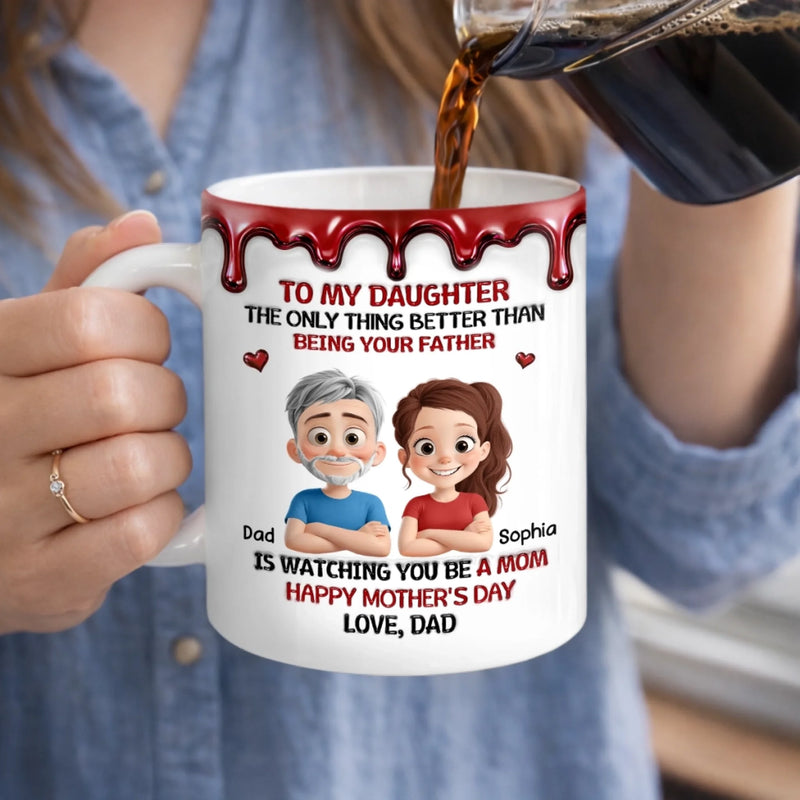 Custom 3D Inflated Effect Printed Mug - Personalized Mother's Day Birthday Gifts For Daughter - Dad’s Girl, Always And Forever